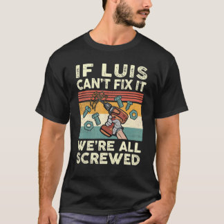 T-shirt Si Luis ne parvient pas à le réparer, nous sommes 