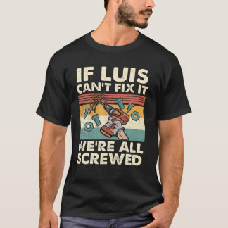 T-shirt Si Luis ne parvient pas à le réparer, nous sommes 