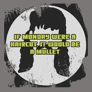 T-shirt Si lundi était une coupe de cheveux, ce serait un 