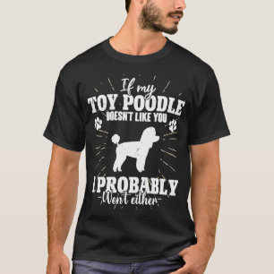 T-shirt Si mon caniche de jouet ne t'aime pas, je ne le fe