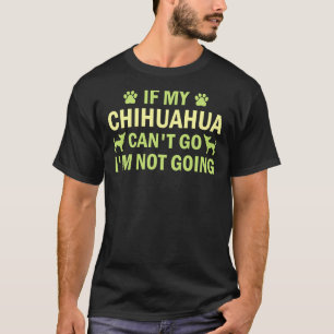 T-shirt Si Mon Chihuahua Peut Aller Je Ne Vais Pas Chihuah