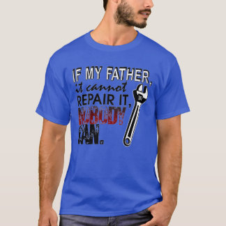 T-shirt Si mon Père ne peut pas le réparer, personne ne pe