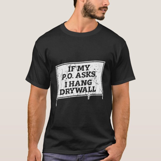 T-shirt Si Mon Po Me Demande De Suspendre Drywall - Drywal (Devant)