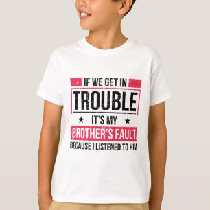 T-shirt Si on a des problèmes, c'est ma faute de frère