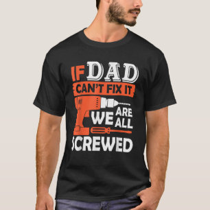 T-shirt Si papa ne peut pas le réparer nous sommes tous vi