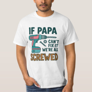 T-shirt Si Papa ne peut pas le réparer, on est tous vissés