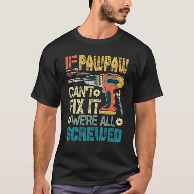T-shirt Si Papaw ne parvient pas à le réparer, nous sommes (Devant)