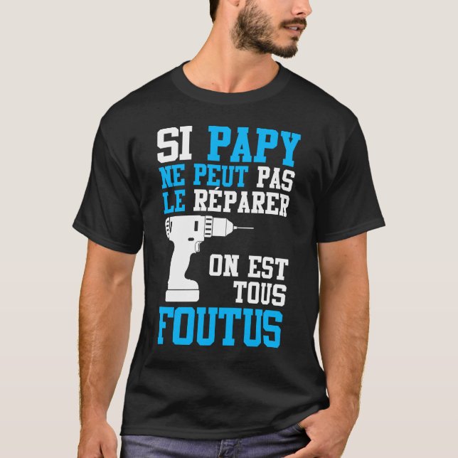 T-shirt Si Papy ne peut pas le Réparer (Devant)