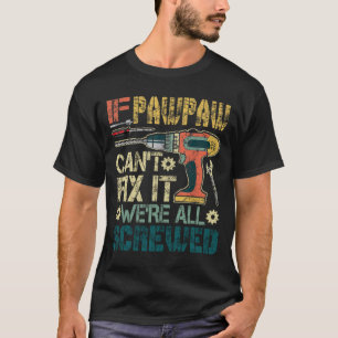 T-shirt Si Pawpaw ne peut pas le réparer, nous sommes tous