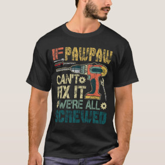 T-shirt Si Pawpaw ne peut pas le réparer, nous sommes tous