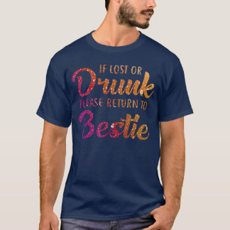 T-shirt Si perdu ou ivre, veuillez retourner chez Bestie b