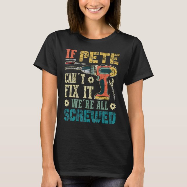 T-shirt Si Pete ne parvient pas à le réparer, nous sommes  (Devant)