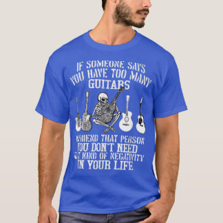 T-shirt Si Quelqu'Un Dit Que Vous Avez Trop De Guitares No