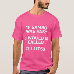 T-shirt Si Sambo Était Facile, Il S'Appelerait Jiu Jitsu