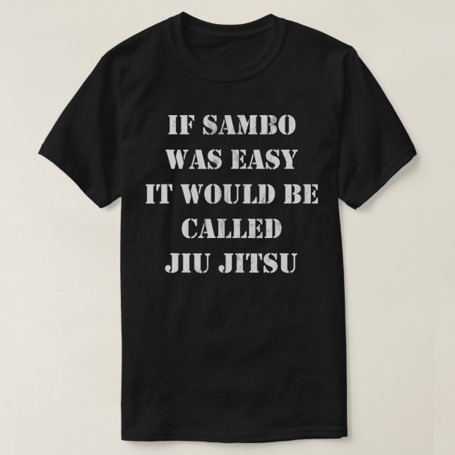 T-shirt Si Sambo Était Facile, Il S'Appelerait Jiu Jitsu T (Design devant)