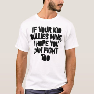 T-shirt Si Tes Enfants Bullies M'Attendent, J'Espère Que T
