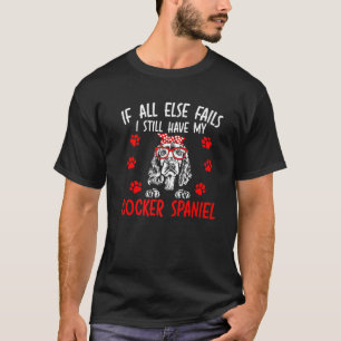 T-shirt Si tout le reste échoue, j'ai toujours mon Cocker