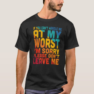 T-shirt Si tu ne peux pas me traiter au pire, je suis déso