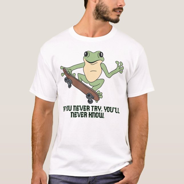 T-shirt Si tu n'essaies jamais, tu ne sauras jamais. (Devant)