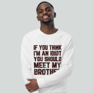T-shirt Si tu penses que je suis un Idiot, tu devrais renc