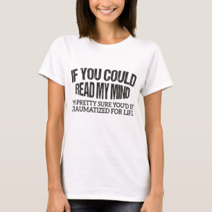 T-shirt Si tu pouvais lire ma chemise mentale, je suis plu