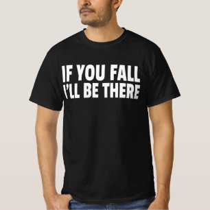 T-shirt Si tu tombes je serai là