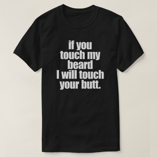 T-SHIRT SI TU TOUCHES MA BARRE, JE TOUCHERAI TON MORCEAU. (Design devant)