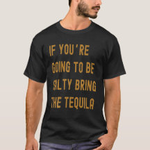 Si tu vas être salé, amène la tequila
