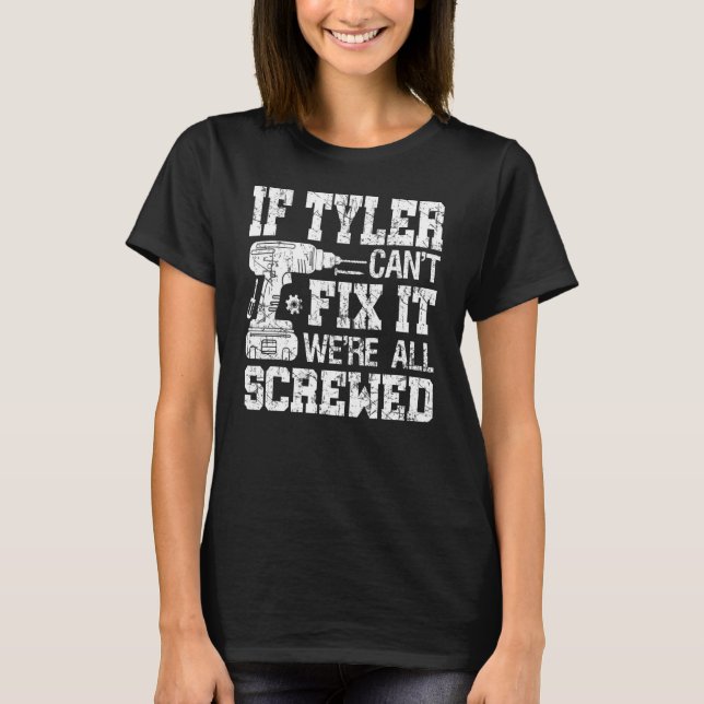T-shirt Si Tyler ne peut pas le réparer, nous sommes tous  (Devant)