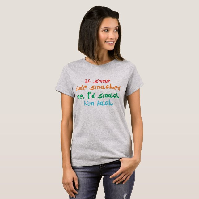 T-shirt Si un mec me frappait, je le racontais (Devant entier)