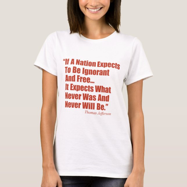 T-shirt Si une nation comptent être ignorante et libérer… (Devant)