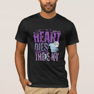 T-shirt Si votre coeur meurt, regardez le ciel