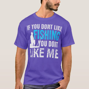T-shirt Si vous aimez la pêche, vous ne m'aimez pas Fis