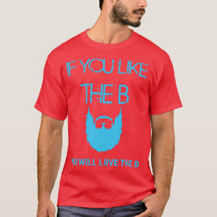 T-shirt Si vous aimez le B, vous aimerez la D Beard T