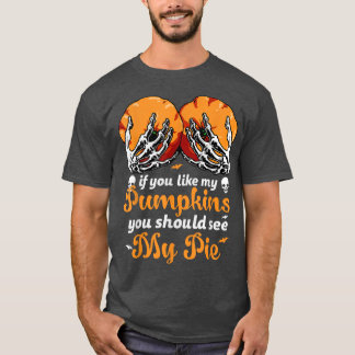 T-shirt Si Vous Aimez Mes Citrouilles, Vous Devriez Voir M