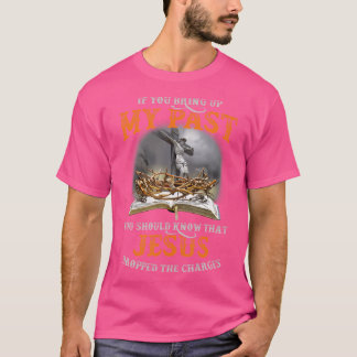 T-shirt Si Vous Apportez Mon Passé, Vous Devriez Savoir Qu