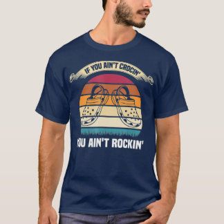 T-shirt Si Vous Avez Aint Crocin Vous Aint Rockin Funny Re