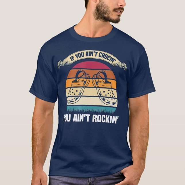 T-shirt Si Vous Avez Aint Crocin Vous Aint Rockin Funny Re (Devant)