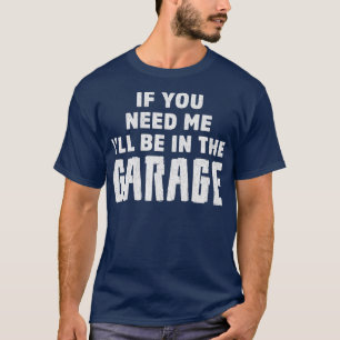 T-shirt Si Vous Avez Besoin De Moi Je Serai Dans La Mécani