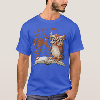 T-shirt Si vous avez besoin de moi, je serai en train de l