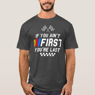 T-shirt Si vous avez d'abord vous êtes dernier Ricky Bobby