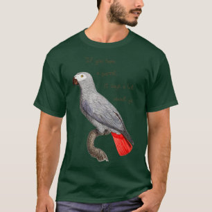 T-shirt Si vous avez un perroquet, cela en dit long sur vo