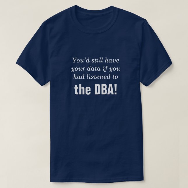 T-shirt "... si vous aviez écouté le DBA !" (Design devant)
