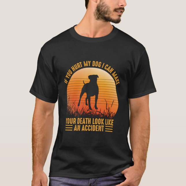 T-shirt Si Vous Blessez Mon Chien, Je Peux Faire Ressemble (Devant)