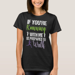 T-shirt Si Vous Courez Avec Moi, Soyez Prêt À Marcher Lent