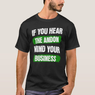 T-shirt Si vous entendez l'andon, occupez-vous de vos affa