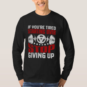 T-shirt si vous êtes fatigué de recommencer à arrêter d'ab