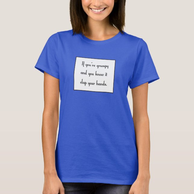 T-shirt Si vous êtes grincheux et vous le savez (Devant)