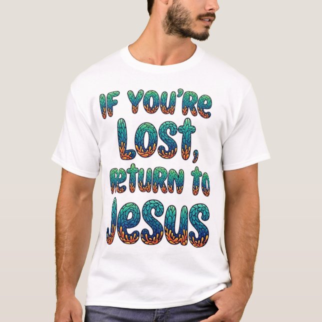 T-shirt Si vous êtes perdu, Retournez à Jésus (Devant)