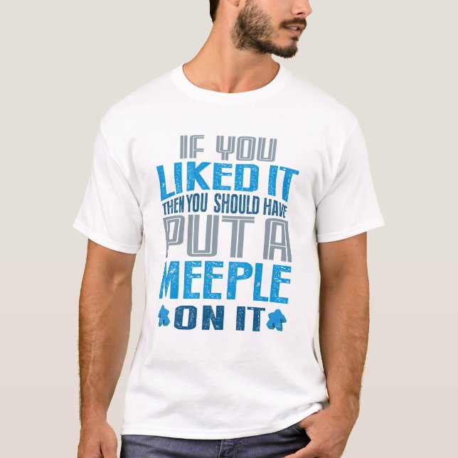 T-shirt Si Vous L'Aimiez, Vous Auriez Dû Mettre Un Méeple (Devant)